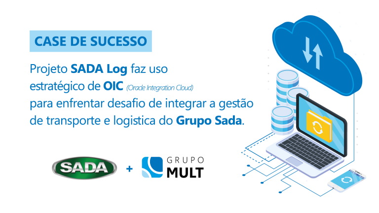 Grupo SADA usa OIC (Oracle Integration Cloud) no projeto SADA LOG