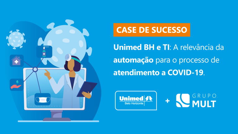 Unimed BH e TI: A relevância da automação para o processo de atendimento a COVID-19