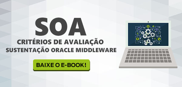 SOA critérios de avaliação Sustentação oracle middleware
