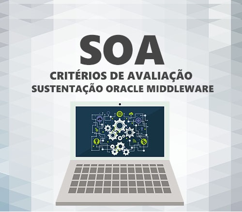 SOA Critérios de Avaliação Sustentação Oracle Middleware