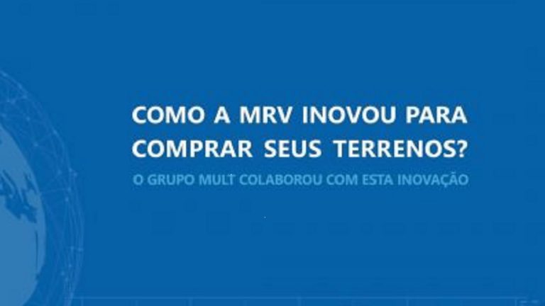 Saiba como a MRV inovou para comprar seus terrenos