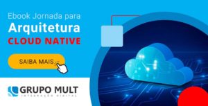 Ebook – Jornada para Arquitetura Cloud Native