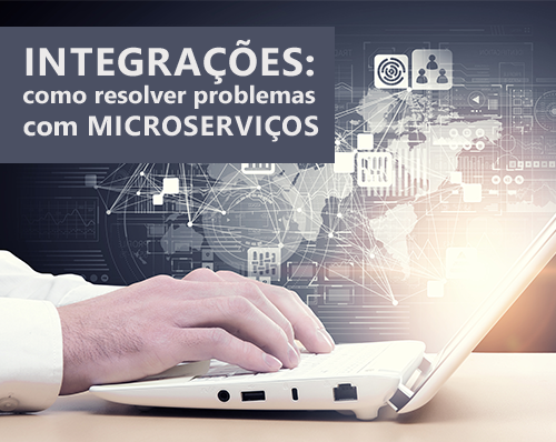 Resolva Seus Problemas de Integração Com Microsserviços
