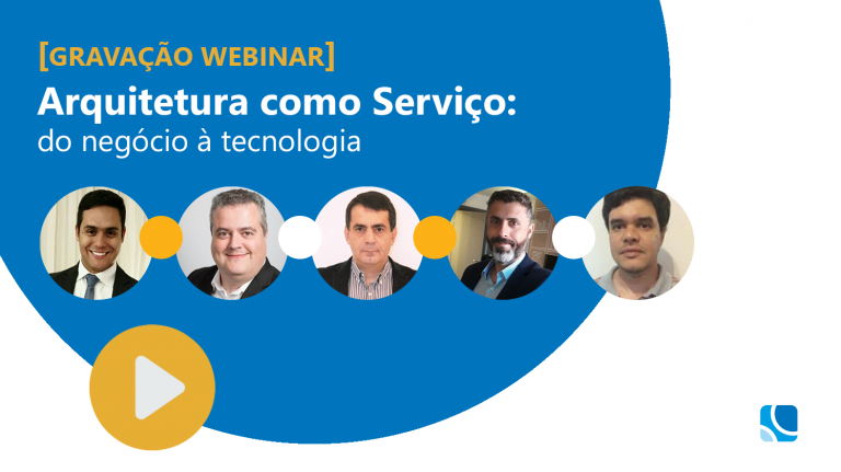 [WEBINAR] Arquitetura como serviço: do negócio à tecnologia