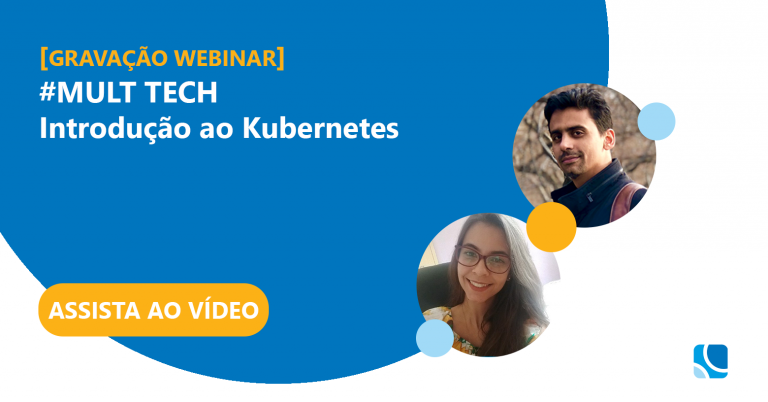 [WEBINAR] Mult Tech | Introdução ao Kubernetes