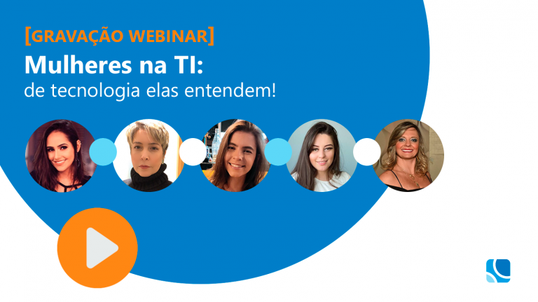 [Webinar] Mulheres na TI – De Tecnologia elas entendem!