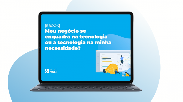 Meu negócio se enquadra na tecnologia ou a tecnologia na minha necessidade?