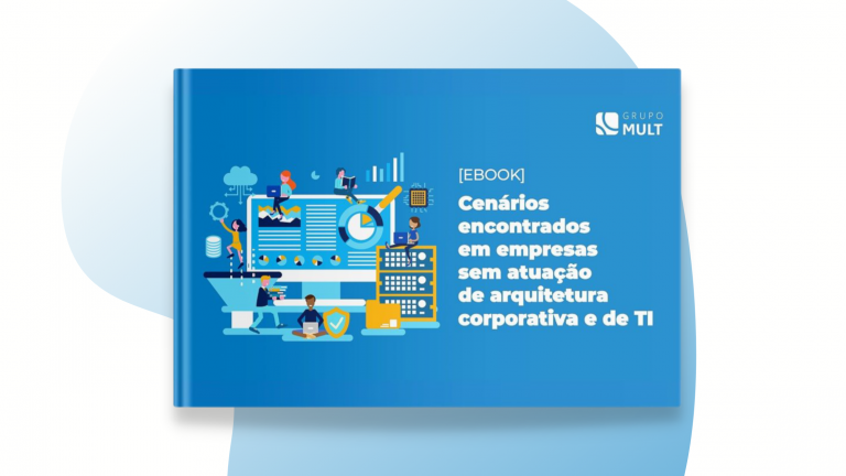 Cenários encontrados em empresas sem atuação de arquitetura corporativa e de TI