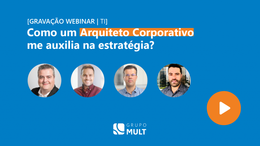 [Webinar] Como um Arquiteto Corporativo me auxilia na estratégia?