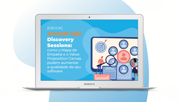 [Ebook]  Discovery Sessions:  como o Mapa de Empatia e o Value Proposition Canvas  podem aumentar a qualidade de seu software