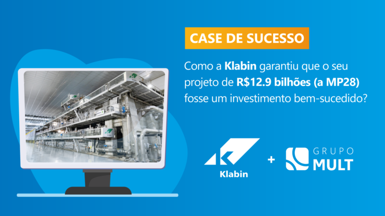 Como a Klabin garantiu que o seu projeto de R$12.9 bilhões (a MP28) fosse um investimento bem-sucedido?